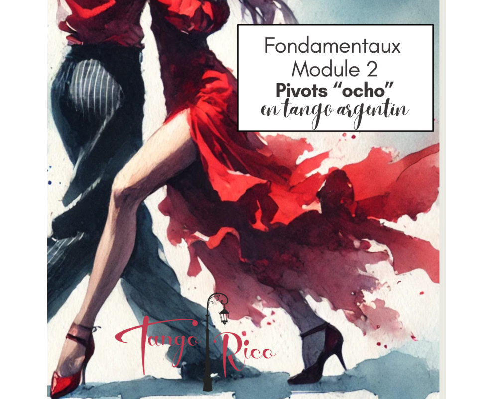 Initiation au tango argentin : Les Fondamentaux Module 2 "Les PIVOTS ou OCHOS"